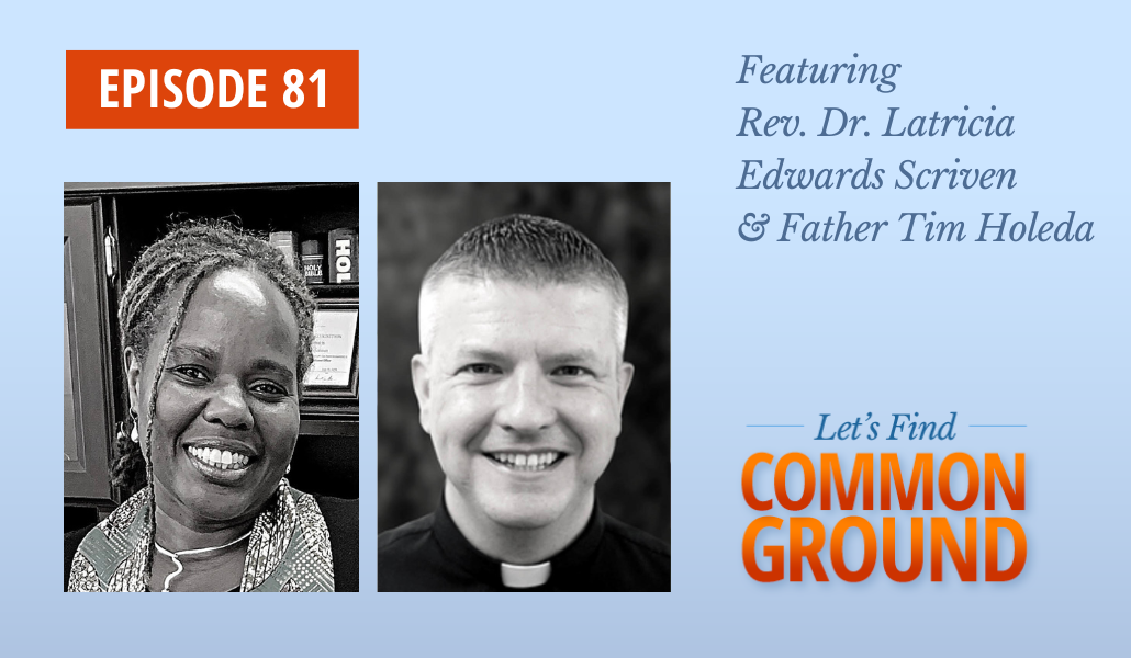 Episode 81 - Featuring Rev. Dr. Latricia Edwards Scriven & Father Tim Holeda