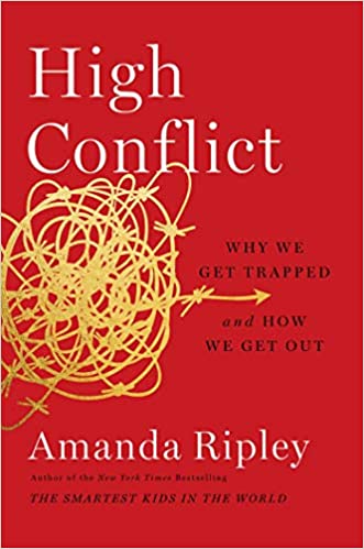 High Conflict - Why We Get Trapped and How to Get Out. 