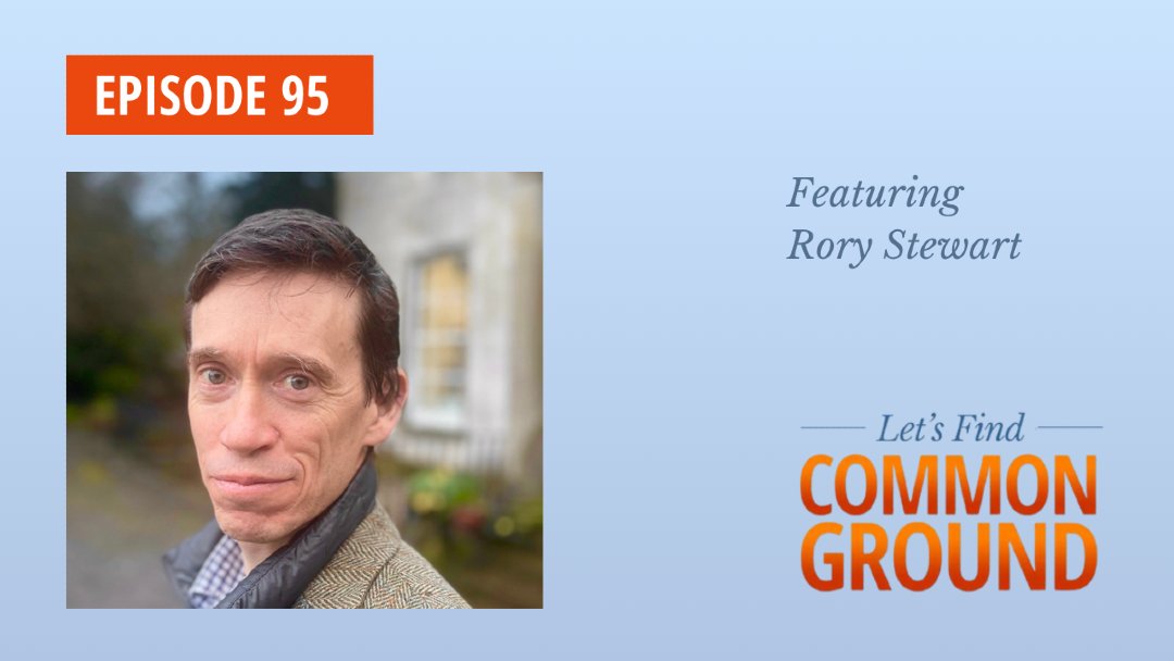 Common Ground Committee Let's Find Common Ground Episode 95 Rory Stewart